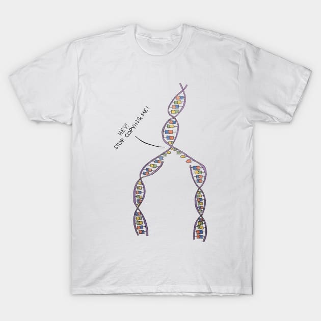 Stop Copying Me - DNA (Light background) T-Shirt by RFMDesigns